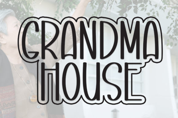 Grandma House: The Heart-Stirring Display Font for Campaign Success